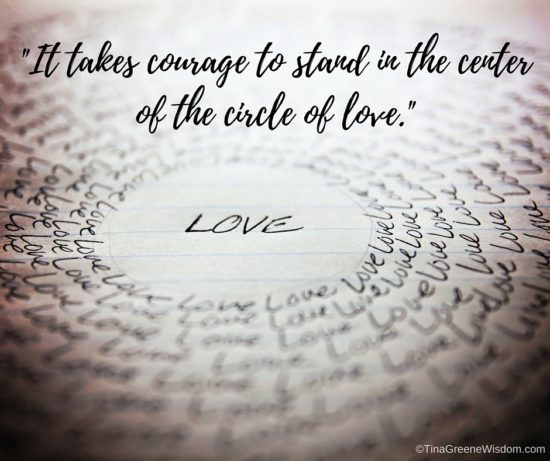 -it takes courage to stand in the center of the circle of love (2)